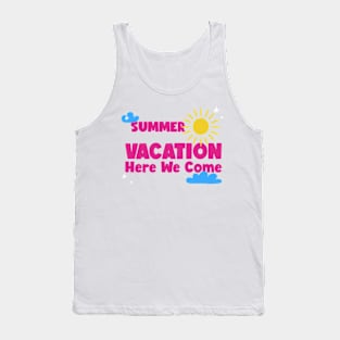 Summer Vacation Is Here Tank Top